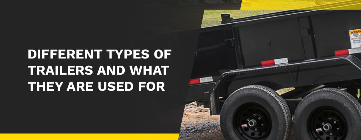 Different Types of Trailer and What They Are Used For