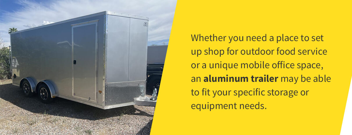 Whether you need a place to set up shop for outdoor food service or a unique mobile office space, an aluminum trailer may be able to fit your specific storage or equipment needs.